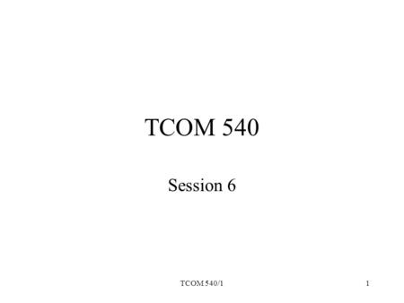 TCOM 540/11 TCOM 540 Session 6. TCOM 540/12 Agenda Review Session 4 and 5 assignments Multicenter local access design.