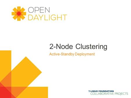 Www.opendaylight.org 2-Node Clustering Active-Standby Deployment.