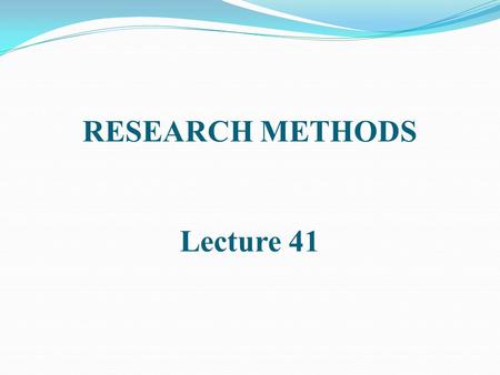 RESEARCH METHODS Lecture 41. HISTORICAL-COMPARATIVE RESEARCH (Cont.)