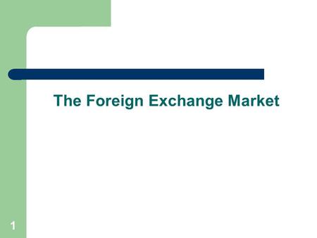 The Foreign Exchange Market