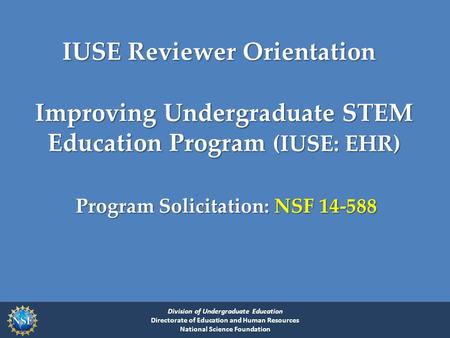 Division of Undergraduate Education Directorate of Education and Human Resources National Science Foundation Improving Undergraduate STEM Education Program.