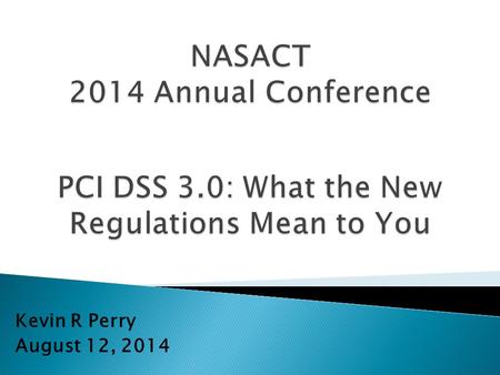 Kevin R Perry August 12, 2014. Part 1: High Level Changes & Clarifications.