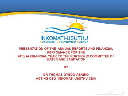 INKOMATI CATCHMENT MANAGEMENT AGENCY 1. 2 Ensure Effective, Efficient and Sustainable Management of Water Resources Ensure Collaborative and Co-Ordinated.