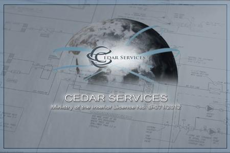 Who are we? Cedar Services Ltd. is a Polish private company who promotes everything that contributes to solving problems of security and defense of our.