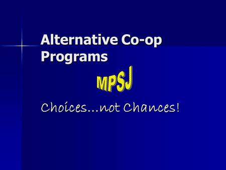 Alternative Co-op Programs Choices…not Chances!. Choices: Apprenticeship OYAP Accelerated OYAP.