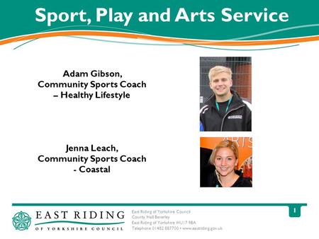 East Riding of Yorkshire Council County Hall Beverley East Riding of Yorkshire HU17 9BA Telephone 01482 887700 www.eastriding.gov.uk 1 Adam Gibson, Community.