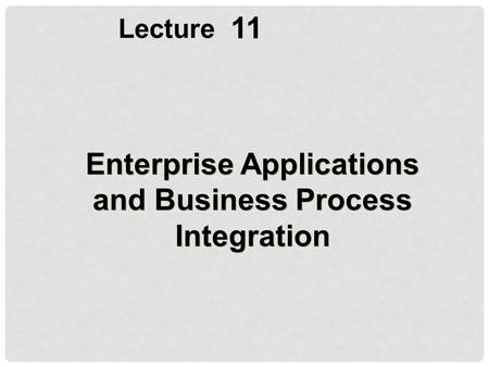 Enterprise Applications and Business Process Integration