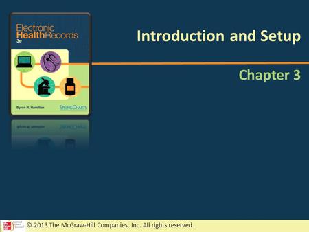 © 2013 The McGraw-Hill Companies, Inc. All rights reserved. Chapter 3 Introduction and Setup.