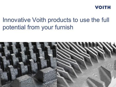 Innovative Voith products to use the full potential from your furnish