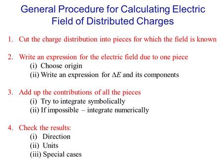 Cut the charge distribution into pieces for which the field is known