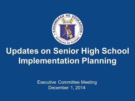 Updates on Senior High School Implementation Planning