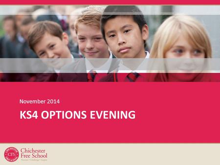 KS4 OPTIONS EVENING November 2014. GCSE Core Curriculum All students will follow this Core Curriculum. It comprises: GCSE English Language GCSE English.