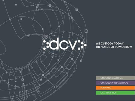 FORWARD DCV REGISTROS CUSTODIA INTERNACIONAL CUSTODIA NACIONAL.