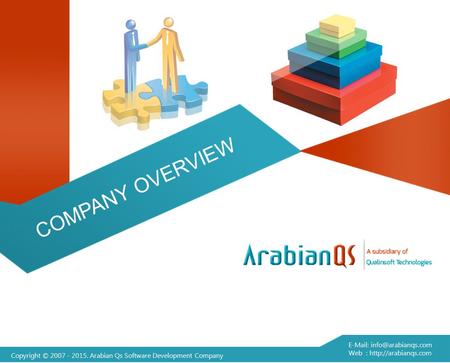 COMPANY OVERVIEW Copyright © 2007 - 2015. Arabian Qs Software Development Company   Web :