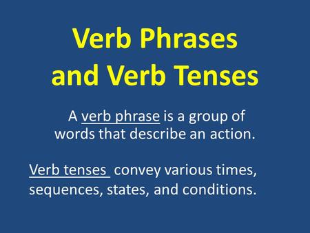 Verb Phrases and Verb Tenses