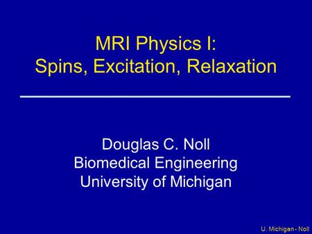 MRI Physics I: Spins, Excitation, Relaxation