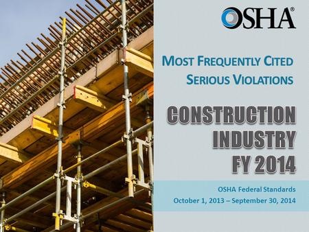 OSHA Federal Standards October 1, 2013 – September 30, 2014.