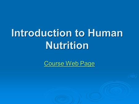 Introduction to Human Nutrition Course Web Page Course Web Page.