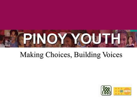 Making Choices, Building Voices. PinoyYouth.Now (State of the Filipino Youth)