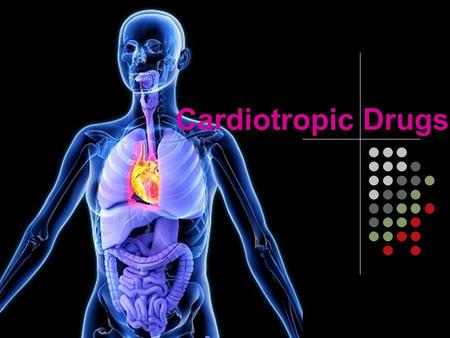 Cardiotropic Drugs.