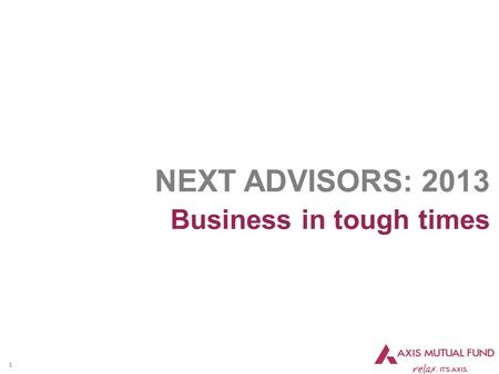 1 NEXT ADVISORS: 2013 Business in tough times. 2 So What is tough ? Not for circulation: Private and confidential Jumping from outer space 40 km above.