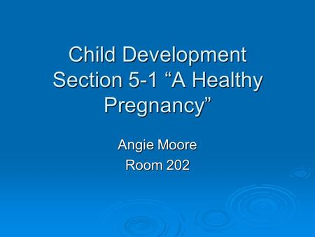 Child Development Section 5-1 “A Healthy Pregnancy”