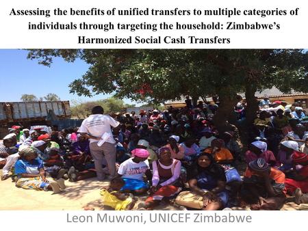 Assessing the benefits of unified transfers to multiple categories of individuals through targeting the household: Zimbabwe’s Harmonized Social Cash Transfers.