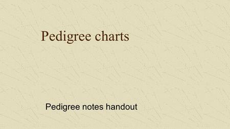 Pedigree charts Pedigree notes handout. What is a pedigree? A pedigree is a family tree that shows how a trait is passed from generation to generation.