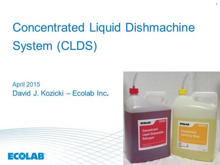 Concentrated Liquid Dishmachine System (CLDS) April 2015 David J