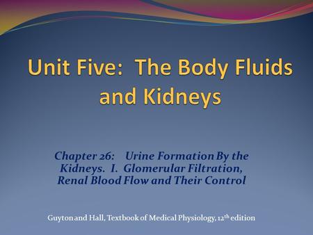 Unit Five: The Body Fluids and Kidneys