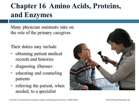 Chemistry: An Introduction to General, Organic, and Biological Chemistry, Twelfth Edition© 2015 Pearson Education, Inc. Chapter 16 Amino Acids, Proteins,