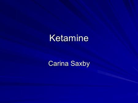 Ketamine Carina Saxby.