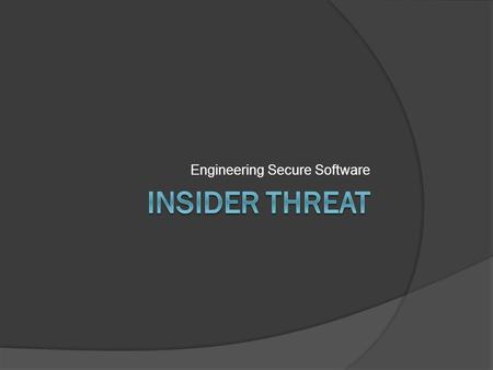 Engineering Secure Software. Lottery Story A Threat We Can’t Ignore  Documented incidents are prevalent Carnegie Melon’s SEI has studied over 700 cybercrimes.