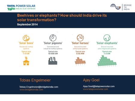 Beehives or elephants? How should India drive its solar transformation? September 2014 Tobias Engelmeier