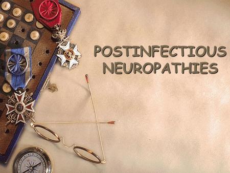 POSTINFECTIOUS NEUROPATHIES