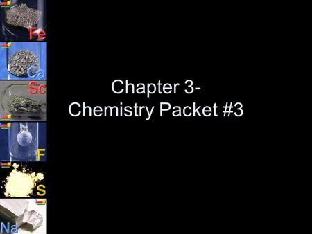 Chapter 3- Chemistry Packet #3