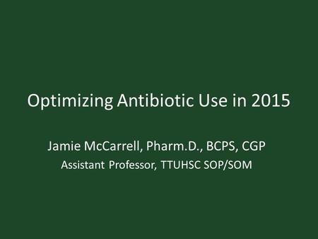 Optimizing Antibiotic Use in 2015