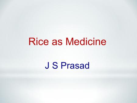 Rice as Medicine J S Prasad.