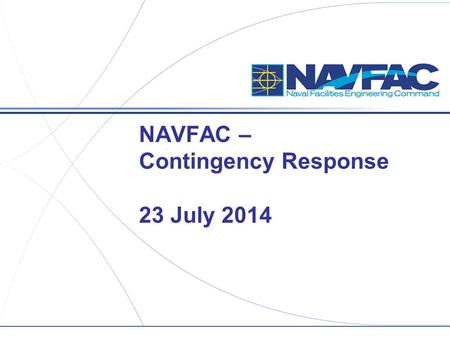 NAVFAC – Contingency Response 23 July 2014