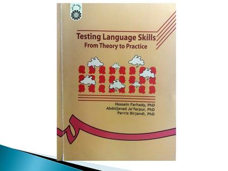 Presented by: Mohsen Saberi and Sadiq Omarmeli  Language testing has improved parallel to advances in technology.  Two basic questions in testing;