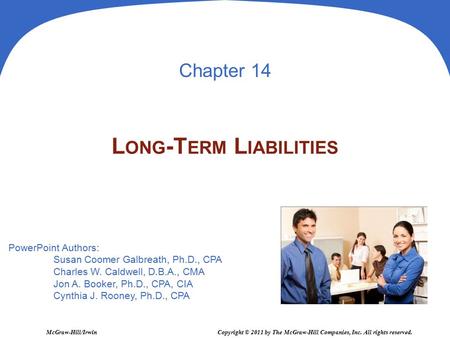 PowerPoint Authors: Susan Coomer Galbreath, Ph.D., CPA Charles W. Caldwell, D.B.A., CMA Jon A. Booker, Ph.D., CPA, CIA Cynthia J. Rooney, Ph.D., CPA Chapter.