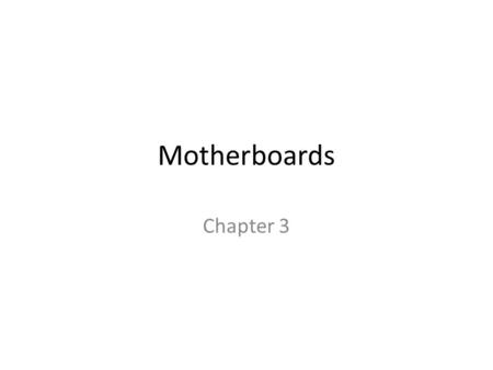 Motherboards Chapter 3.