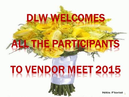 1.  DLW procures nearly 7000 items annually and floats more than 6000 tenders for this.  100% procurement through E-tendering.  All tenders are floated.