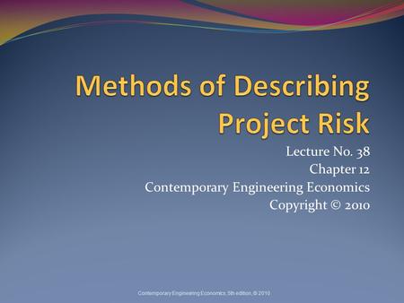 Lecture No. 38 Chapter 12 Contemporary Engineering Economics Copyright © 2010 Contemporary Engineering Economics, 5th edition, © 2010.