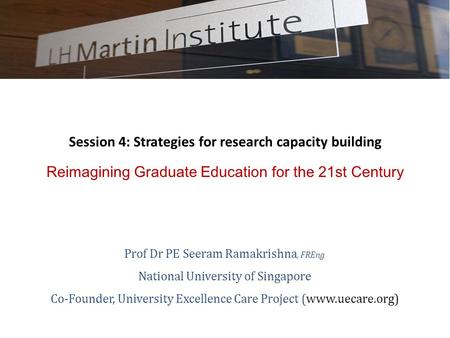 Prof Dr PE Seeram Ramakrishna, FREng National University of Singapore Co-Founder, University Excellence Care Project (www.uecare.org) Session 4: Strategies.