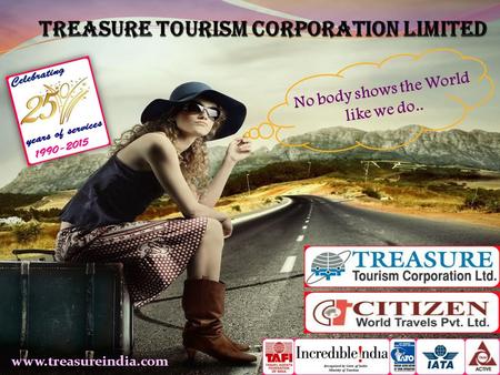 Www.treasureindia.com No body shows the World like we do..