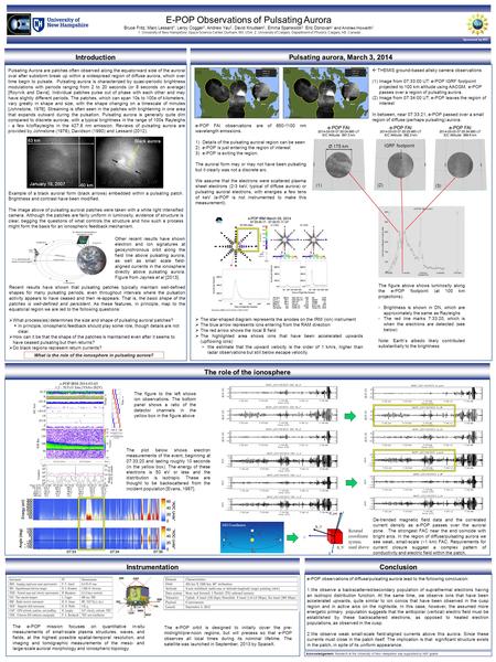 Introduction Acknowledgement: Research at the University of New Hampshire was supported by NSF grants. E-POP Observations of Pulsating Aurora Bruce Fritz,