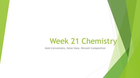 Mole Conversions, Molar Mass, Percent Composition