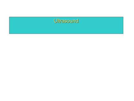 Ultrasound.