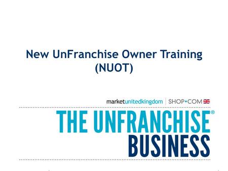 New UnFranchise Owner Training (NUOT)